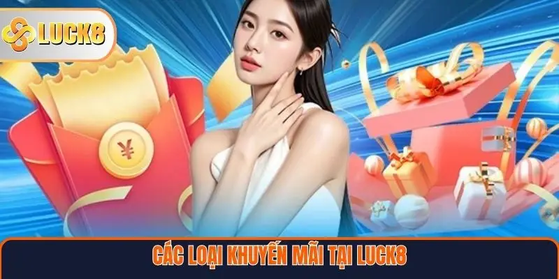 Chính Sách Khuyến Mãi LUCK8 2 Các loại khuyến mãi tại Luck8