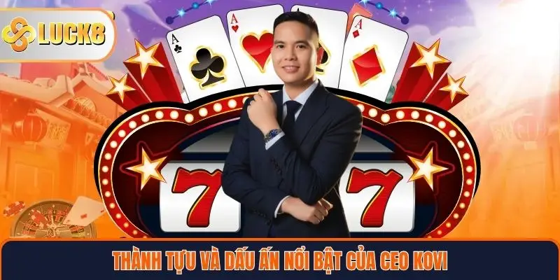 CEO KOVI 3 Thành tựu và dấu ấn nổi bật của CEO KOVI